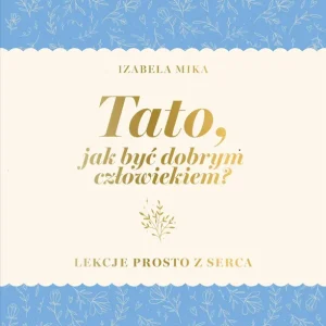 Tato, jak być dobrym człowiekiem?