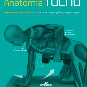 Anatomia ruchu. Podręcznik ćwiczeń