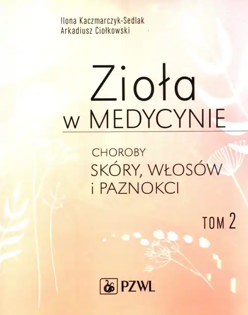 Zioła w medycynie Tom 2. Choroby skóry, włosów i paznokci