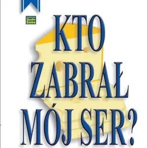Kto zabrał mój ser?