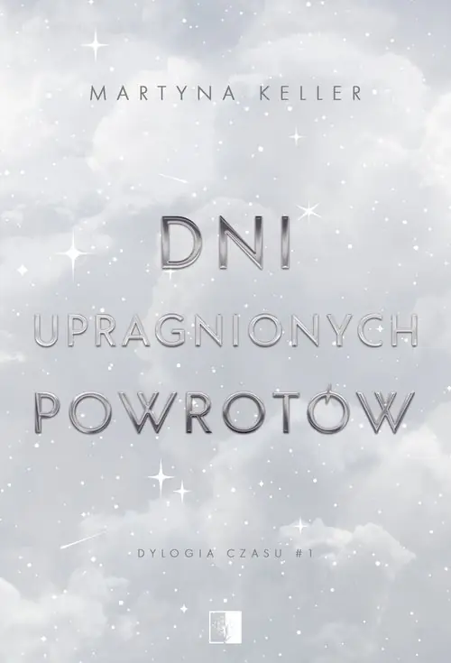 Dylogia czasu Tom 1 Dni upragnionych powrotów