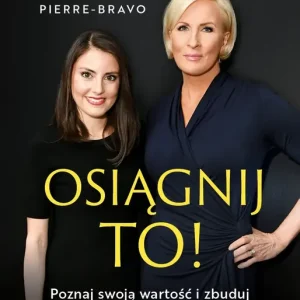 Osiągnij to! Poznaj swoją wartość i zbuduj karierę w wieku 20 lat i później