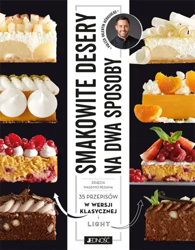 Smakowite desery na dwa sposoby. 35 przepisów w wersji klasycznej i light