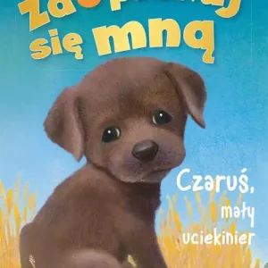 Zaopiekuj się mną Czaruś, mały uciekinier