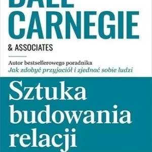 Sztuka budowania relacji. Jak nawiązywać kontakty i zdobywać zaufanie