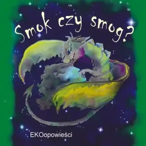 Smok czy smog?. EKOopowieści