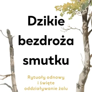 Dzikie bezdroża smutku