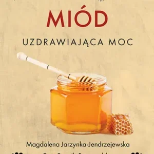 Miód Uzdrawiająca moc