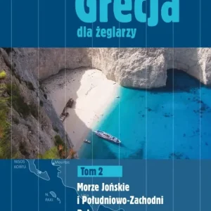 Grecja dla żeglarzy. Morze Jońskie i Południowo, Zachodni, Peloponez. Tom 2 wyd. 2022