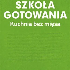 Szkoła gotowania. Kuchnia bez mięsa