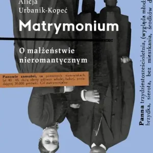 Matrymonium. O małżeństwie nieromantycznym