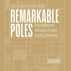 Remarkable Poles. Pioneers, inventors, explorers