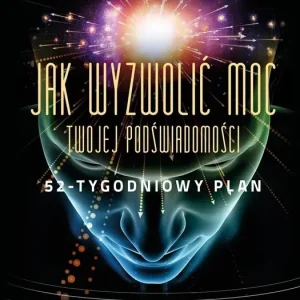 Jak wyzwolić moc twojej podświadomości 52-tygodniowy plan