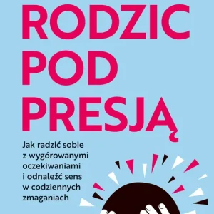 Rodzic pod presją