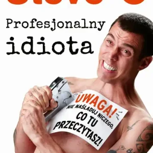 Steve-O. Profesjonalny idiota