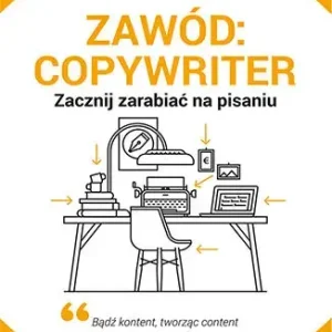 Zawód: copywriter. Zacznij zarabiać na pisaniu