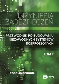 Inżynieria zabezpieczeń Tom 2. Przewodnik po budowaniu niezawodnych systemów rozproszonych