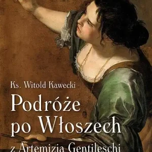 Podróże po Włoszech z Artemizją Gentileschi