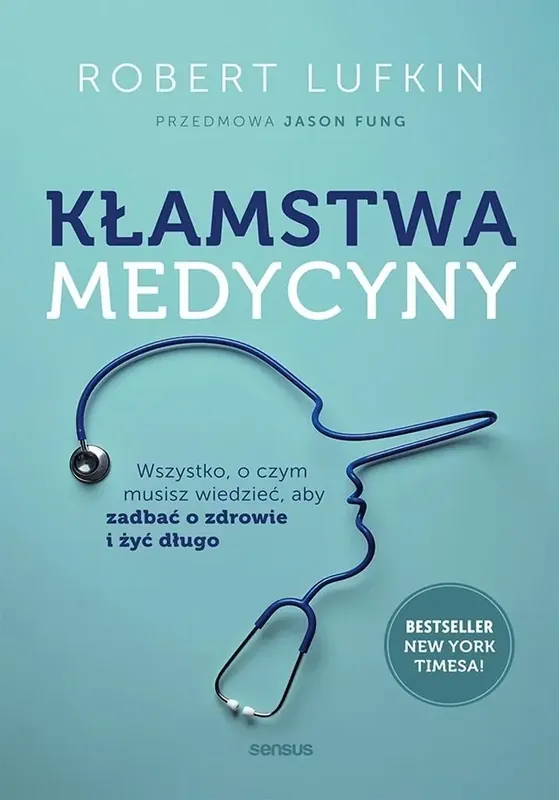 Kłamstwa medycyny. Wszystko, o czym musisz...