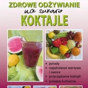 Zdrowe odżywianie na surowo. Koktajle