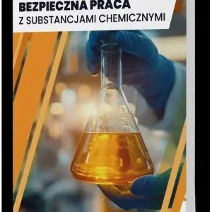 Bezpieczna praca z substancjami chemicznymi