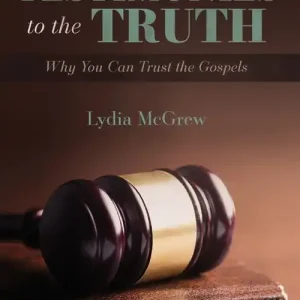Testimonies to the Truth. Why You Can Trust the Gospels