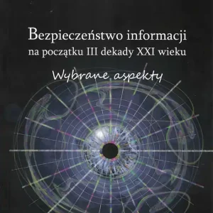 Bezpieczeństwo informacji na początku III dekady XXI w.: wybrane aspekty