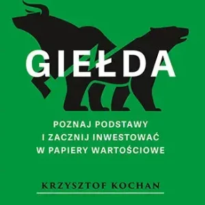 Giełda. Poznaj podstawy i zacznij inwestować w papiery wartościowe