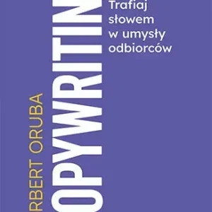 Copywriting. Trafiaj słowem w umysły odbiorców