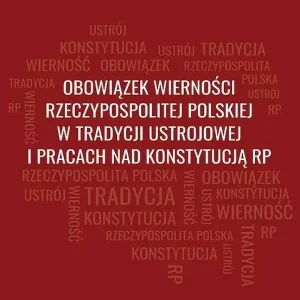 Obowiązek wierności Rzeczypospolitej Polskiej w tradycji ustrojowej i pracach nad Konstytucją RP