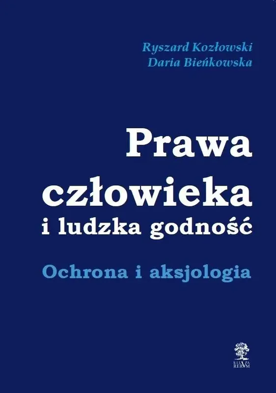 Prawa człowieka i ludzka godność Ochrona i aksjologia