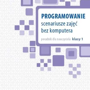 Programowanie. Scenariusze zajęć bez komputera