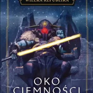 Star Wars. Wielka Republika. Oko ciemności