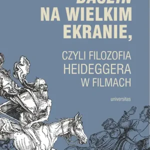 Dasein na wielkim ekranie, czyli filozofia Martina Heideggera w filmach