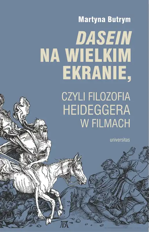 Dasein na wielkim ekranie, czyli filozofia Martina Heideggera w filmach