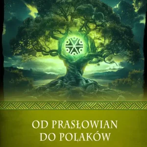 Od Prasłowian do Polaków. Wierzenia i zwyczaje