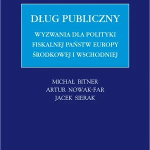 Dług publiczny. Wyzwania dla polityki fiskalnej państw Europy środkowej i wschodniej