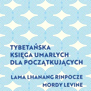 Tybetańska Księga Umarłych dla początkujących