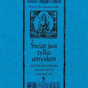 Świat jest tylko umysłem wyd. 2