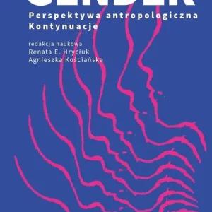 Gender. Perspektywa antropologiczna. Kontynuacje