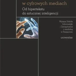 Figury obecności w cyfrowych mediach. Od hipertekstu do sztucznej inteligencji