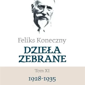 Feliks Koneczny Dzieła zebrane Tom XI