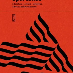 Spartakus Literatura – sztuka – estetyka. Szkice z pobytu na ziemi