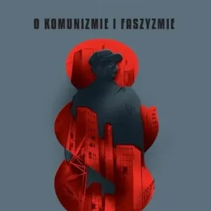 O komunizmie i faszyzmie