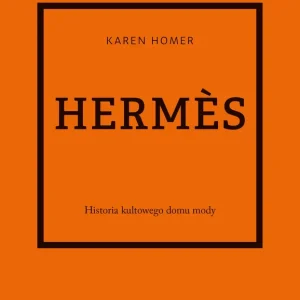 Hermes Historia kultowego domu mody