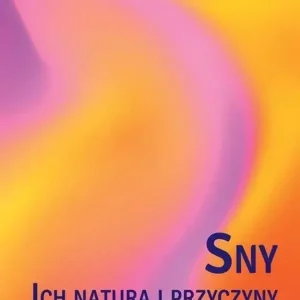 Sny ich natura i przyczyny