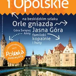 Śląskie i Opolskie. Przewodnik Polska Niezwykła