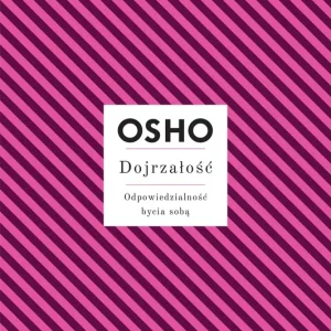 Dojrzałość Odpowiedzialność bycia sobą