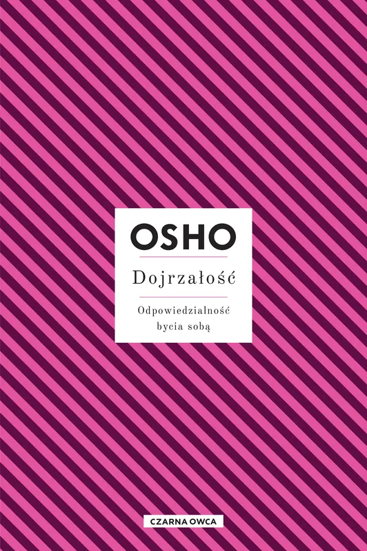 Dojrzałość Odpowiedzialność bycia sobą