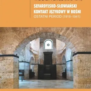 The Sephardim-Slavonic language contact in Bosnia The last period (1918-1941) Sefardyjsko-słowiański kontakt językowy w Bośni Ostatni period (1918-1941)